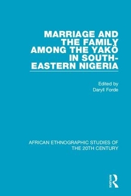 Marriage and Family Among the Yakö in South-Eastern Nigeria - 