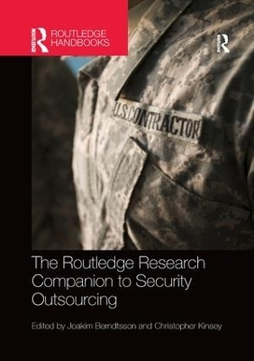 The Routledge Research Companion to Security Outsourcing - Joakim Berndtsson, Christopher Kinsey