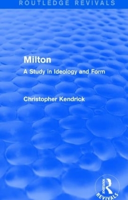 Milton (Routledge Revivals) - Christopher Kendrick