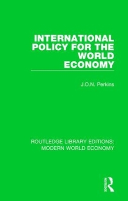 International Policy for the World Economy - J. O. N. Perkins