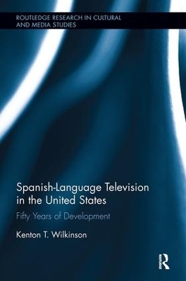 Spanish-Language Television in the United States - Kenton T. Wilkinson