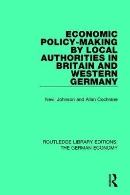 Economic Policy-Making by Local Authorities in Britain and Western Germany - Nevil Johnson, Allan Cochrane