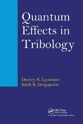 Quantum Effects in Tribology - Dmitry Nikolaevich Lyubimov, Kirill Nikolaevich Dolgopolov