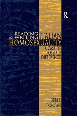 Reading and Writing Italian Homosexuality - Derek Duncan