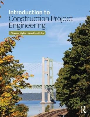 Introduction to Construction Project Engineering - Giovanni C. Migliaccio, Len Holm