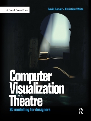 Computer Visualization for the Theatre - Gavin Carver, Christine White