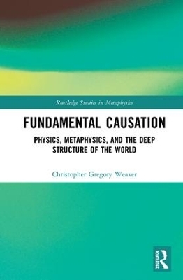 Fundamental Causation - Christopher Gregory Weaver