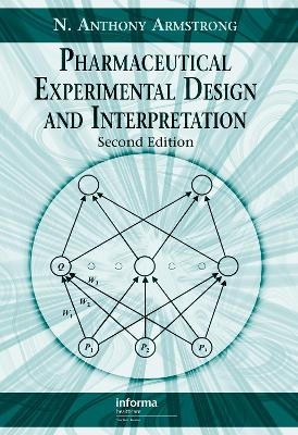 Pharmaceutical Experimental Design and Interpretation - N. Anthony Armstrong