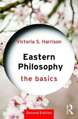 Eastern Philosophy: The Basics - Victoria S. Harrison