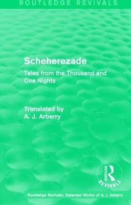 Routledge Revivals: Scheherezade (1953) - A. J. Arberry
