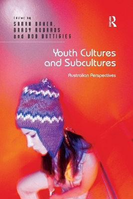 Youth Cultures and Subcultures - Sarah Baker, Brady Robards