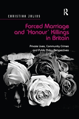 Forced Marriage and 'Honour' Killings in Britain - Christina Julios
