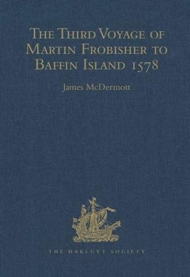 The Third Voyage of Martin Frobisher to Baffin Island, 1578 - 
