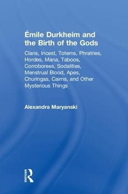 Émile Durkheim and the Birth of the Gods - Alexandra Maryanski