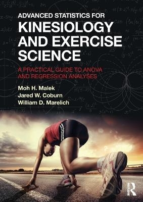 Advanced Statistics for Kinesiology and Exercise Science - Moh Malek, Jared Coburn, William Marelich