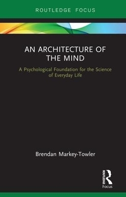 An Architecture of the Mind - Brendan Markey-Towler