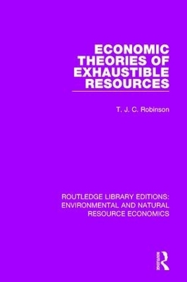 Economic Theories of Exhaustible Resources - T. J. C. Robinson
