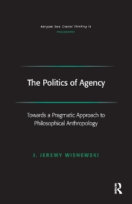 The Politics of Agency - J. Jeremy Wisnewski