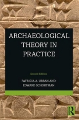 Archaeological Theory in Practice - Urban, Patricia; Schortman, Edward