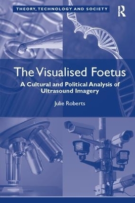 The Visualised Foetus - Julie Roberts