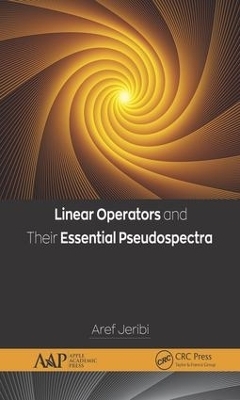 Linear Operators and Their Essential Pseudospectra - Aref Jeribi