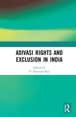 Adivasi Rights and Exclusion in India - 