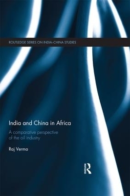 India and China in Africa - Raj Verma