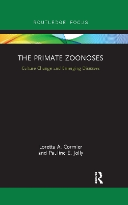The Primate Zoonoses - Loretta A. Cormier, Pauline E. Jolly