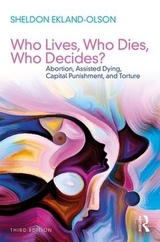 Who Lives, Who Dies, Who Decides? - Ekland-Olson, Sheldon