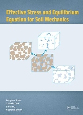 Effective Stress and Equilibrium Equation for Soil Mechanics - Longtan Shao, Xiaoxia Guo, Shiyi Liu, Guofeng Zheng