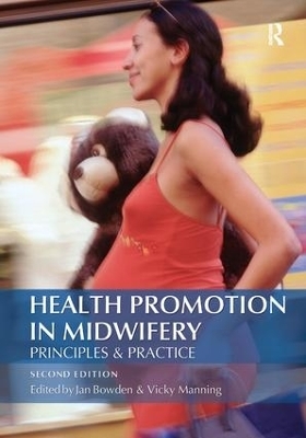 Health Promotion in Midwifery : Principles and practice - Jan Bowden, Vicky Manning
