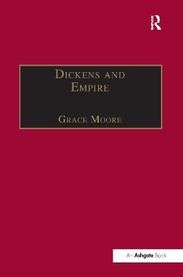Dickens and Empire - Grace Moore