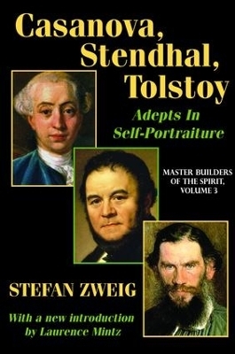 Casanova, Stendhal, Tolstoy: Adepts in Self-Portraiture - Jay Katz, Stefan Zweig