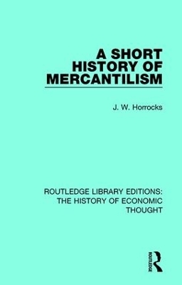 A Short History of Mercantilism - J. W. Horrocks