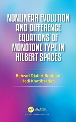 Nonlinear Evolution and Difference Equations of Monotone Type in Hilbert Spaces - Behzad Djafari Rouhani, Hadi Khatibzadeh