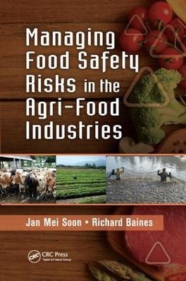 Managing Food Safety Risks in the Agri-Food Industries - Jan Mei Soon, Richard Baines