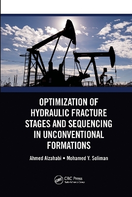 Optimization of Hydraulic Fracture Stages and Sequencing in Unconventional Formations - Ahmed Alzahabi, Mohamed Y. Soliman