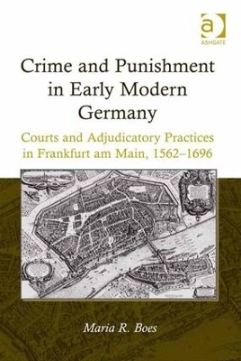 Crime and Punishment in Early Modern Germany - Maria R. Boes