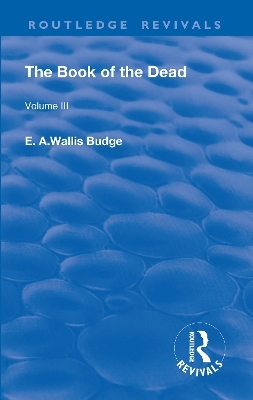 The Book of the Dead, Volume III - E. A. Wallis Budge