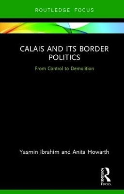 Calais and its Border Politics - Yasmin Ibrahim, Anita Howarth