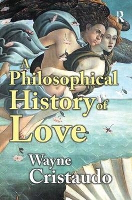 A Philosophical History of Love - Wayne Cristaudo