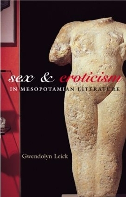 Sex and Eroticism in Mesopotamian Literature - Gwendolyn Leick