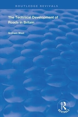 The Technical Development of Roads in Britain - Graham West