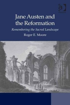 Jane Austen and the Reformation - Roger Emerson Moore