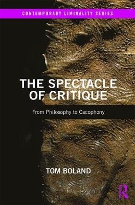 The Spectacle of Critique - Tom Boland