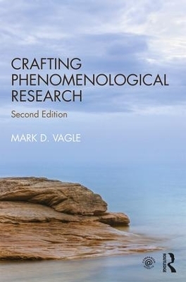 Crafting Phenomenological Research - Mark D. Vagle