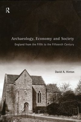 Archaeology, Economy and Society - David A. Hinton