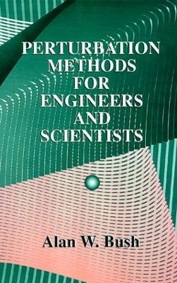 Perturbation Methods for Engineers and Scientists - Alan W. Bush