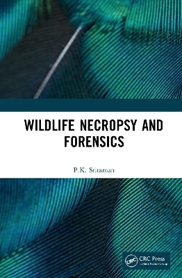 Wildlife Necropsy and Forensics - P.K. Sriraman