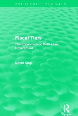 Fiscal Tiers (Routledge Revivals) - David King